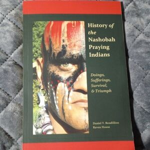 New History of the Nashobah Praying Indians Doings Sufferings Survival Triumph